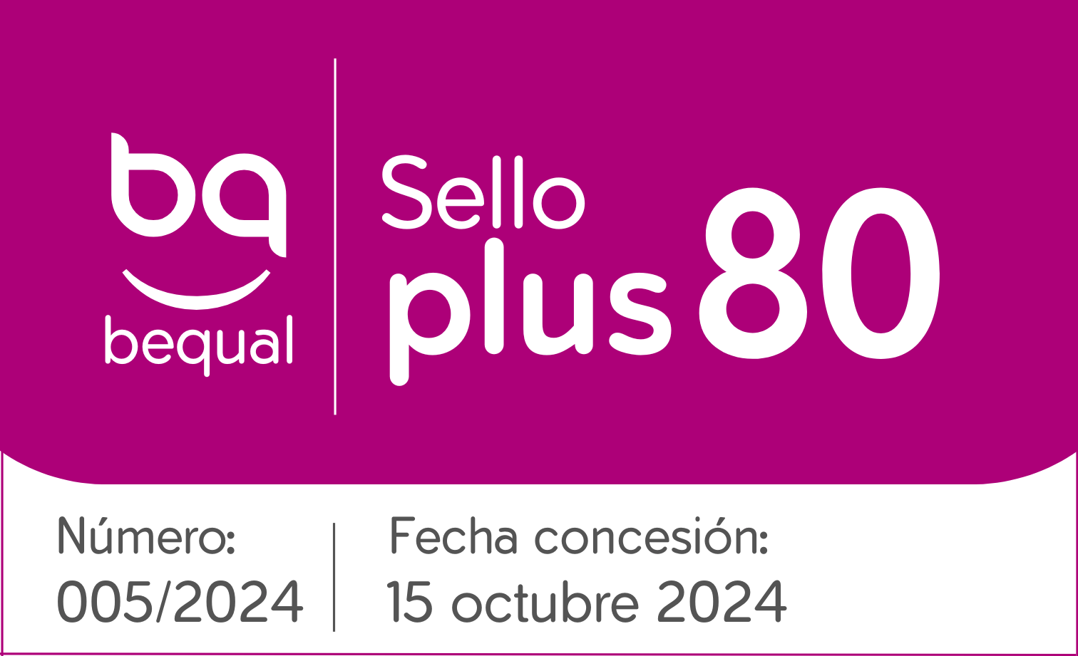 Sello Bequal Plus con numero 005/2024 con fecha de concesión 15 de octubre 2024